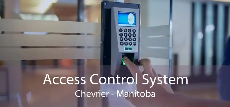 Access Control System Chevrier - Manitoba