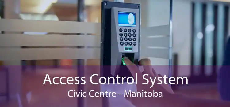 Access Control System Civic Centre - Manitoba
