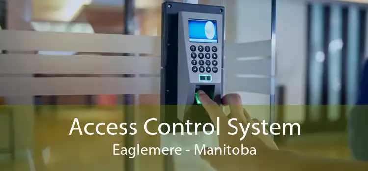 Access Control System Eaglemere - Manitoba
