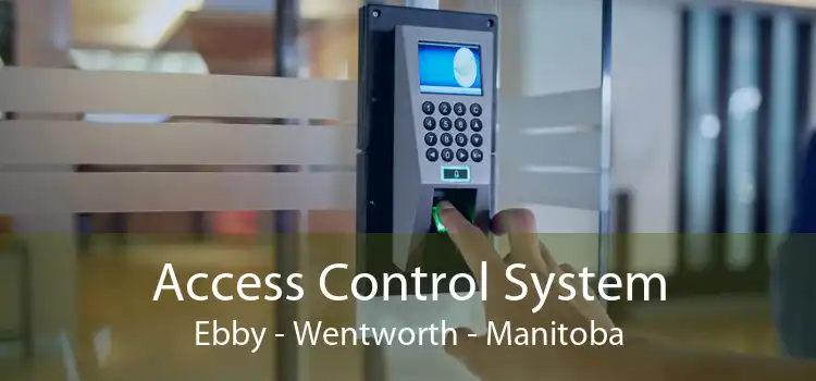 Access Control System Ebby - Wentworth - Manitoba