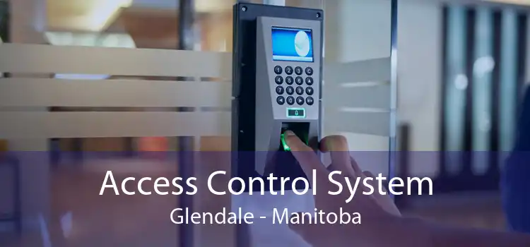 Access Control System Glendale - Manitoba