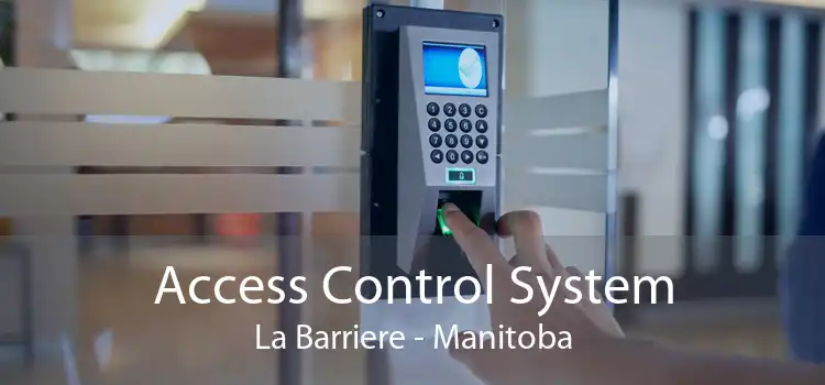 Access Control System La Barriere - Manitoba