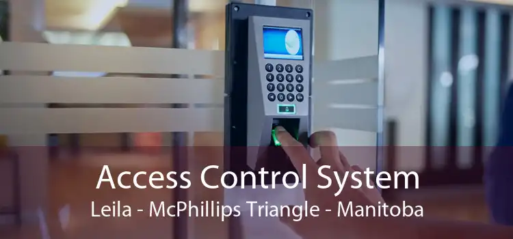 Access Control System Leila - McPhillips Triangle - Manitoba