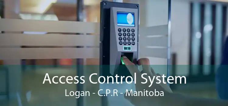 Access Control System Logan - C.P.R - Manitoba