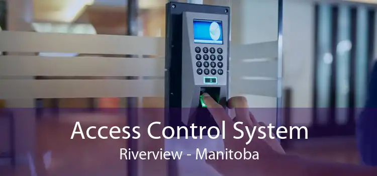 Access Control System Riverview - Manitoba