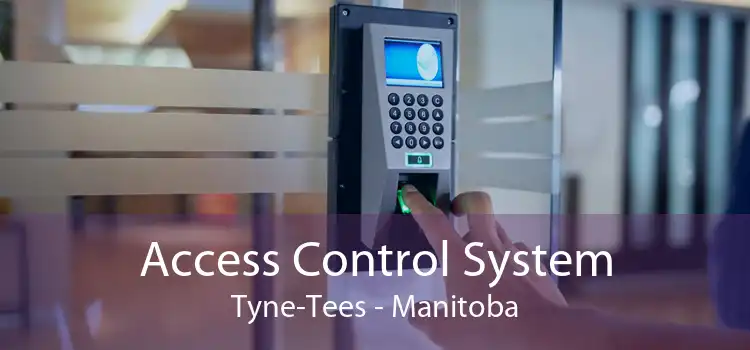 Access Control System Tyne-Tees - Manitoba