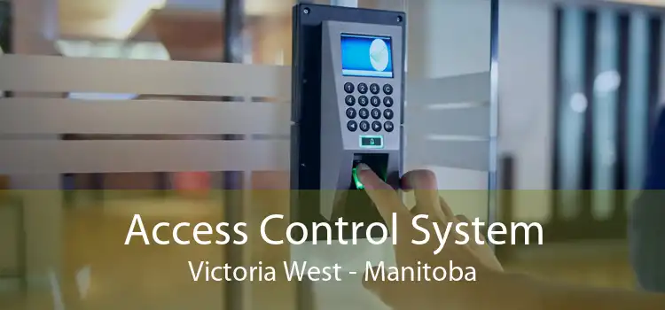Access Control System Victoria West - Manitoba
