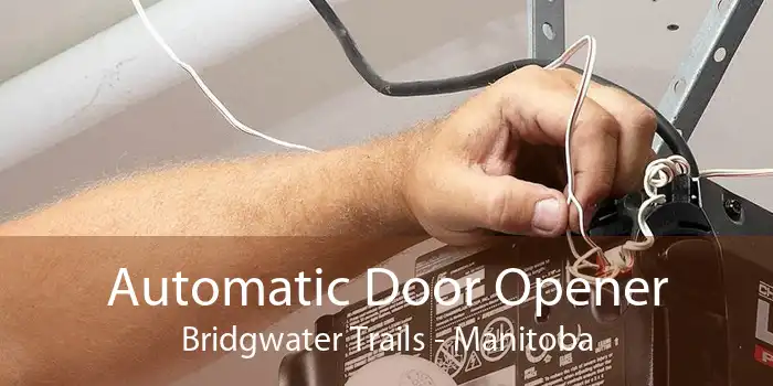 Automatic Door Opener Bridgwater Trails - Manitoba