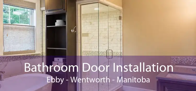 Bathroom Door Installation Ebby - Wentworth - Manitoba