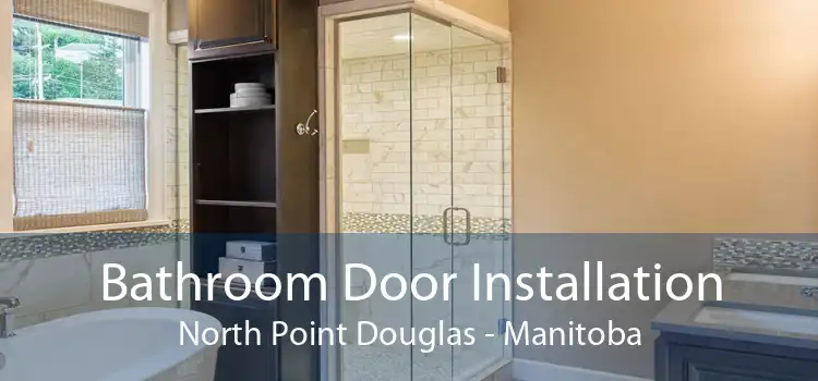 Bathroom Door Installation North Point Douglas - Manitoba