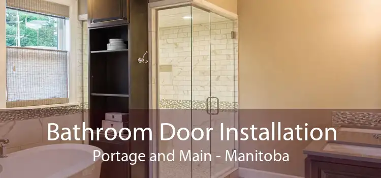 Bathroom Door Installation Portage and Main - Manitoba