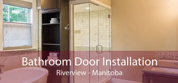 Bathroom Door Installation Riverview - Manitoba