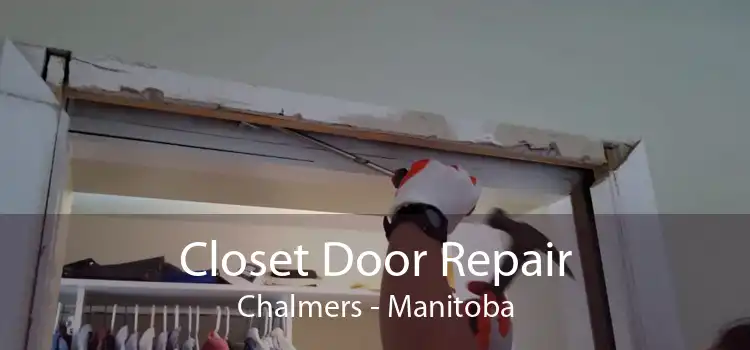Closet Door Repair Chalmers - Manitoba