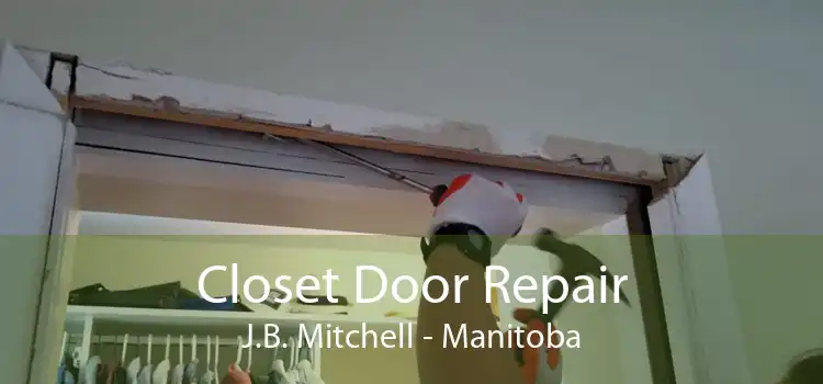 Closet Door Repair J.B. Mitchell - Manitoba