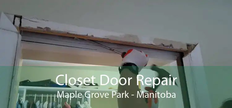 Closet Door Repair Maple Grove Park - Manitoba
