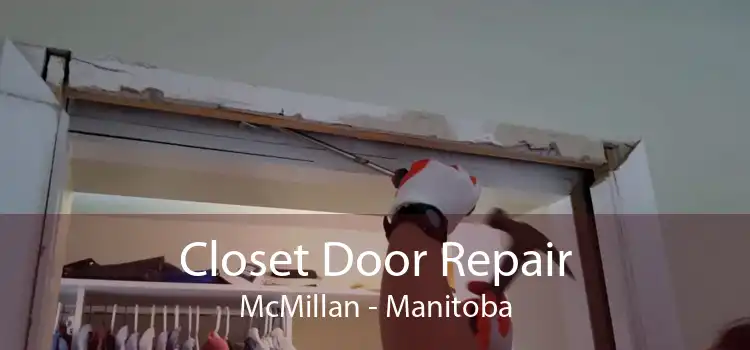Closet Door Repair McMillan - Manitoba