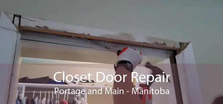 Closet Door Repair Portage and Main - Manitoba