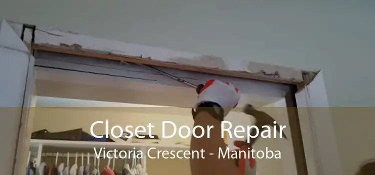Closet Door Repair Victoria Crescent - Manitoba