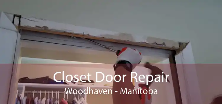 Closet Door Repair Woodhaven - Manitoba