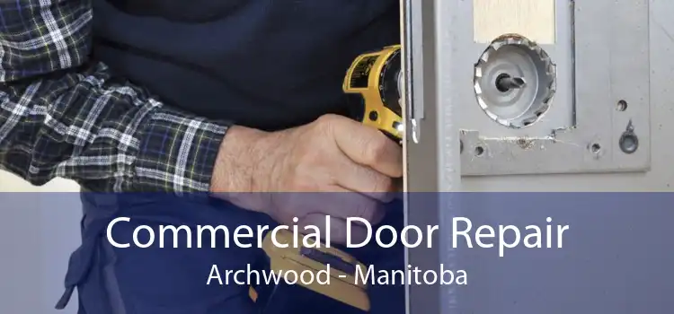 Commercial Door Repair Archwood - Manitoba