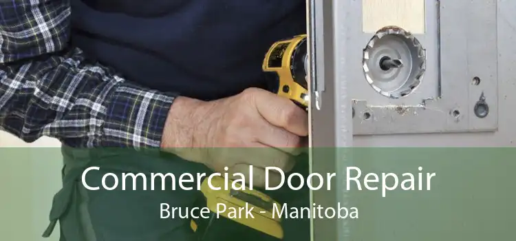 Commercial Door Repair Bruce Park - Manitoba