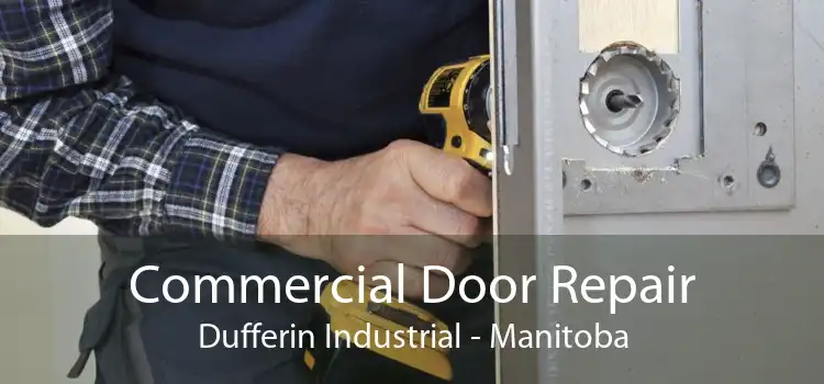Commercial Door Repair Dufferin Industrial - Manitoba
