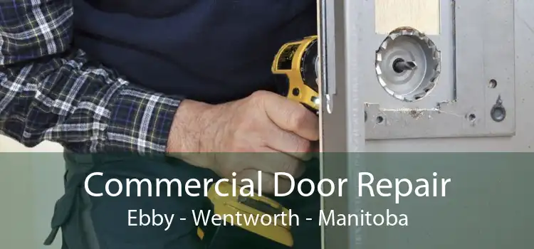 Commercial Door Repair Ebby - Wentworth - Manitoba