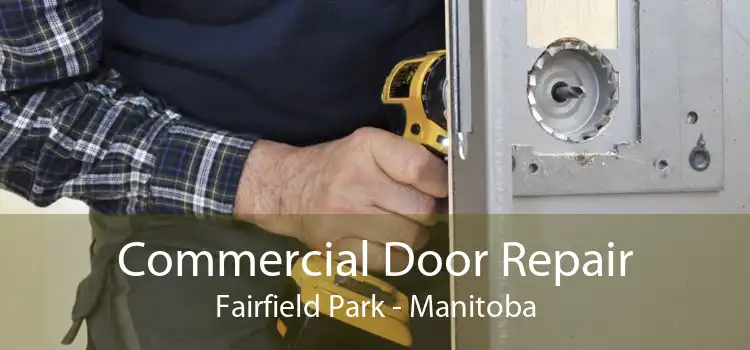 Commercial Door Repair Fairfield Park - Manitoba
