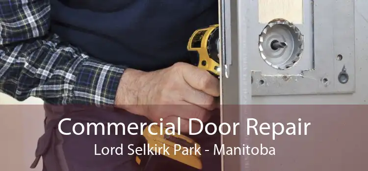 Commercial Door Repair Lord Selkirk Park - Manitoba