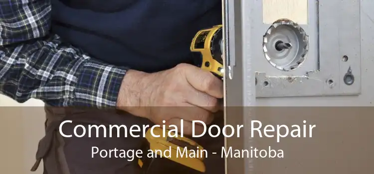 Commercial Door Repair Portage and Main - Manitoba