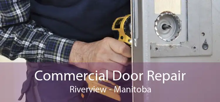 Commercial Door Repair Riverview - Manitoba