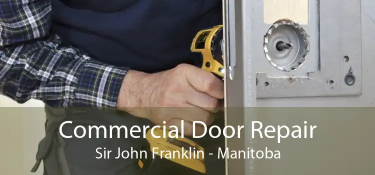 Commercial Door Repair Sir John Franklin - Manitoba