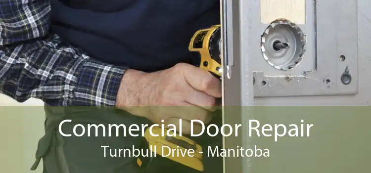 Commercial Door Repair Turnbull Drive - Manitoba
