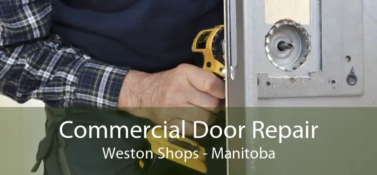 Commercial Door Repair Weston Shops - Manitoba