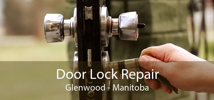 Door Lock Repair Glenwood - Manitoba