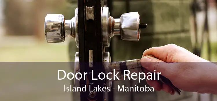 Door Lock Repair Island Lakes - Manitoba