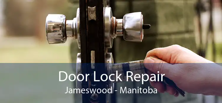 Door Lock Repair Jameswood - Manitoba