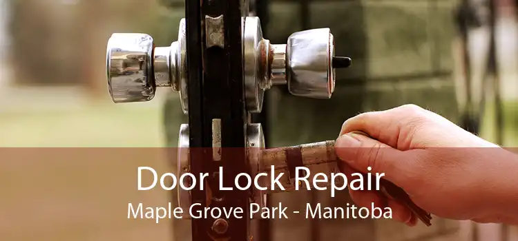 Door Lock Repair Maple Grove Park - Manitoba