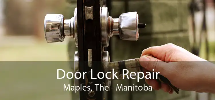 Door Lock Repair Maples, The - Manitoba