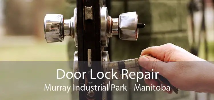 Door Lock Repair Murray Industrial Park - Manitoba