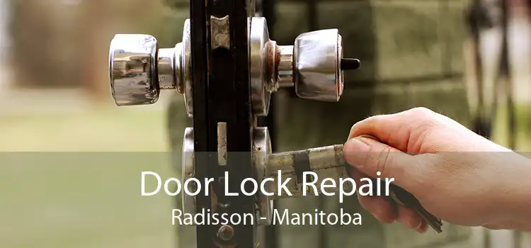 Door Lock Repair Radisson - Manitoba