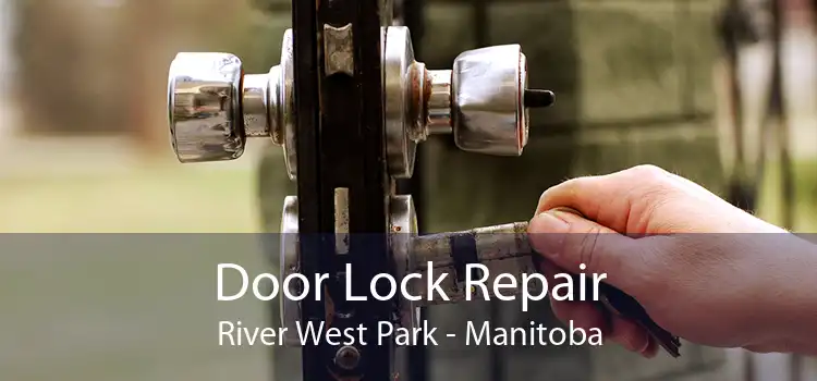 Door Lock Repair River West Park - Manitoba