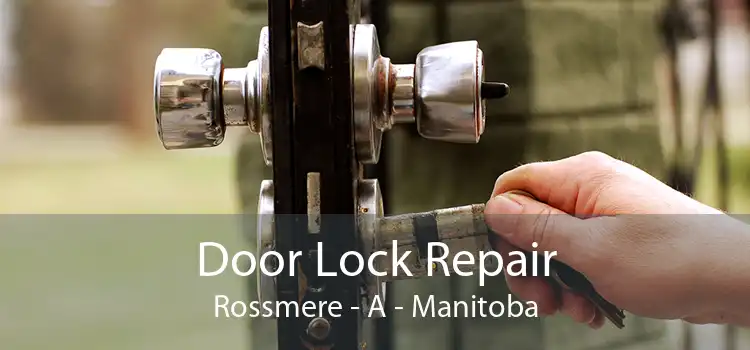 Door Lock Repair Rossmere - A - Manitoba
