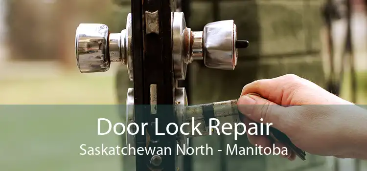 Door Lock Repair Saskatchewan North - Manitoba