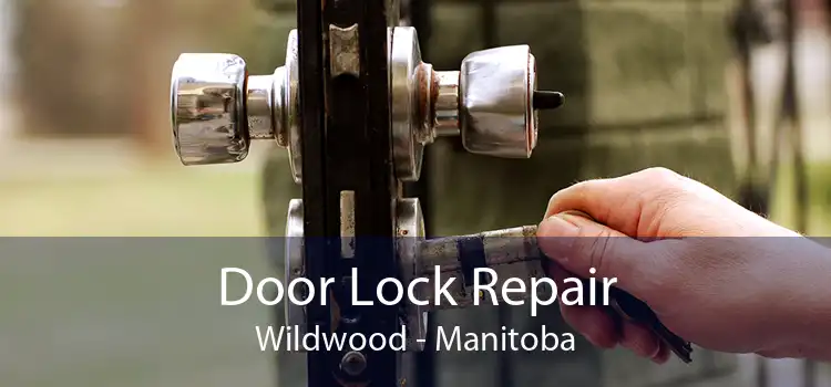 Door Lock Repair Wildwood - Manitoba