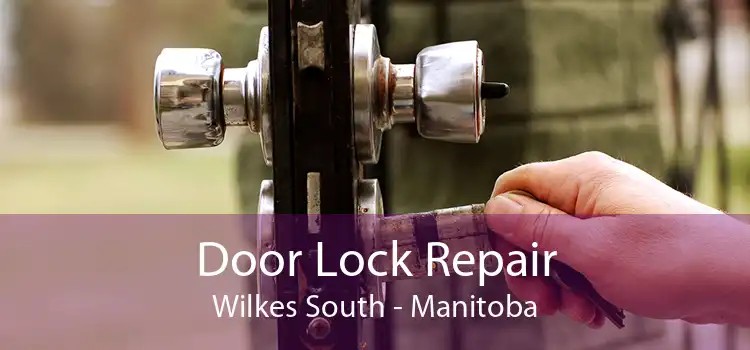 Door Lock Repair Wilkes South - Manitoba