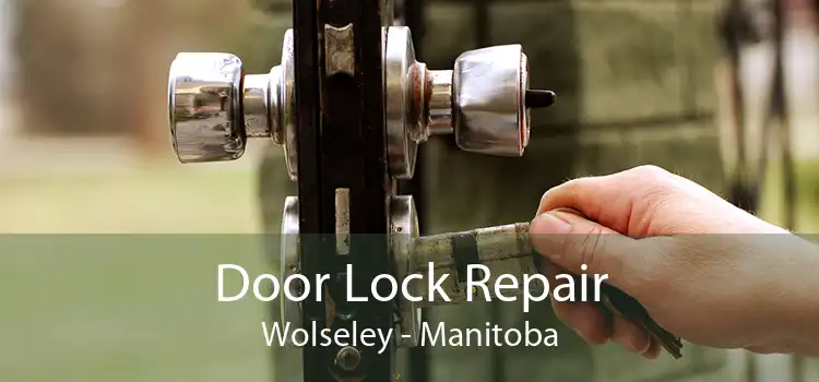 Door Lock Repair Wolseley - Manitoba
