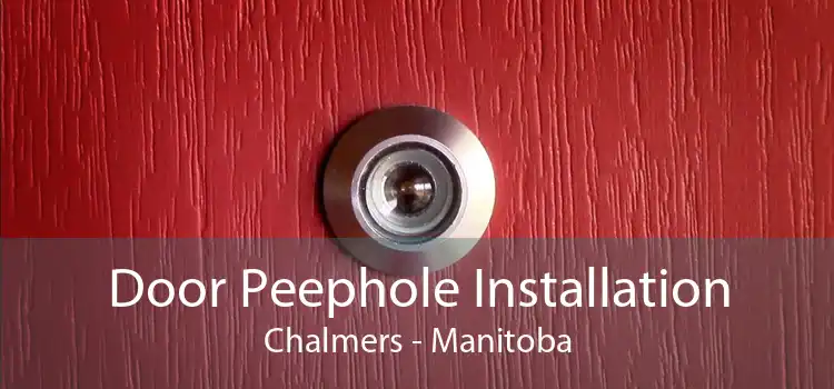 Door Peephole Installation Chalmers - Manitoba