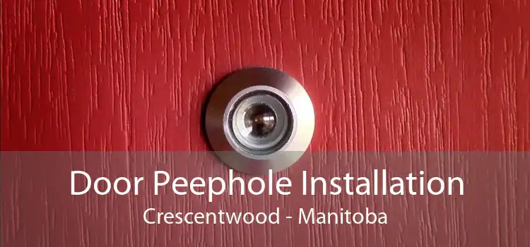 Door Peephole Installation Crescentwood - Manitoba