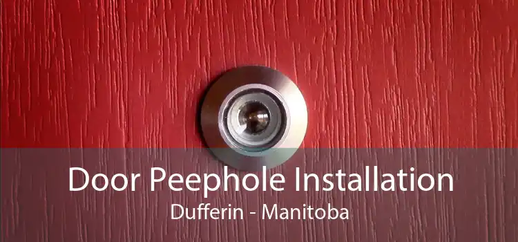 Door Peephole Installation Dufferin - Manitoba